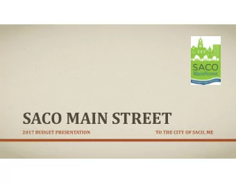 SACO MAIN STREET  2017 BUDGET PRESENTATION  TO THE CITY OF SACO, ME  MAJOR INFLUENCES  FY16