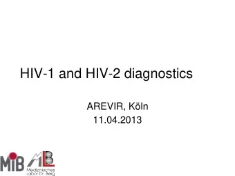 HIV-1 and HIV-2 diagnostics  AREVIR, Kln  11.04.2013  How different are they?  1, 2, 3