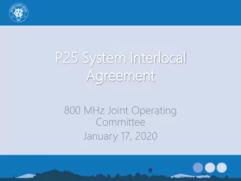 P25 Syst  System  em I  Int  nter  erlocal  al  Agreem  eemen  ent  800 MHz Joint Operating