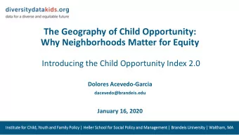 The Geography of Child Opportunity:  Why Neighborhoods Matter for Equity  Introducing the Child