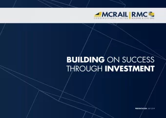 BUILDING ON SUCCESS THROUGH INVESTMENT PAGE 2  Contents PRESENTATION JULY 2019 MCRAIL | RMC