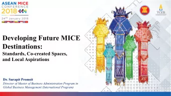 Developing Future MICE  Destinations:  Standards, Co-created Spaces,  and Local Aspirations  Dr.