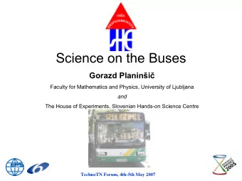 Science on the Buses Gorazd Planini   Faculty for Mathematics and Physics, University of