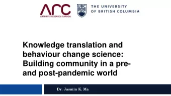 behaviour change science:  Building community in a pre-  and post-pandemic world  Dr. Jasmin K. Ma