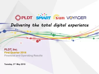 Deli  livering  vering the tot  otal  al digital  gital experien  erience  ce  PL  PLDT,  , Inc.