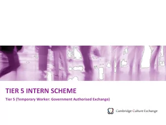 TIER 5 INTERN SCHEME  Tier 5 (Temporary Worker: Government Authorised Exchange)  AGENDA
