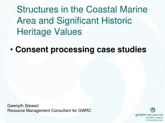 Structures in the Coastal Marine  Area and Significant Historic  Heritage Values  Consent