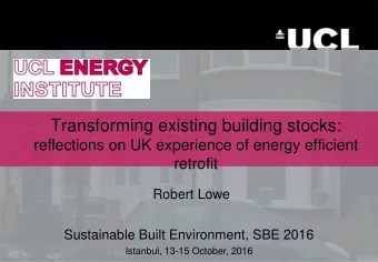 Transforming existing building stocks:  reflections on UK experience of energy efficient  retrofit