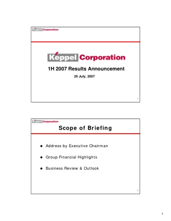 Scope of Briefing  Address by Executive Chairman  Group Financial Highlights  Business