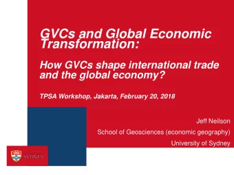 GVCs and Global Economic  Transformation:  How GVCs shape international trade  and the global