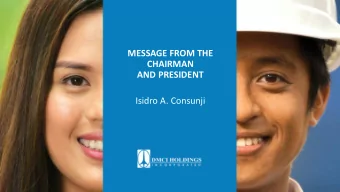 MESSAGE FROM THE  CHAIRMAN  AND PRESIDENT  Isidro A. Consunji  2016 was a tough year for our