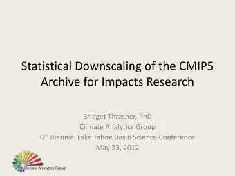 Statistical Downscaling of the CMIP5  Archive for Impacts Research  Bridget Thrasher, PhD  Climate