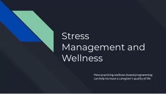 Stress  Management and  Wellness  How practicing wellness-based programming  can help increase a