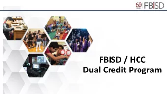 Dual Credit Program  Welcome!  We are excited to have you participate in  FBISD/HCCs Dual Credit