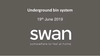 Underground bin system 19 th June 2019  Jorgen Dyer  Head of Estates, Swan Housing Association