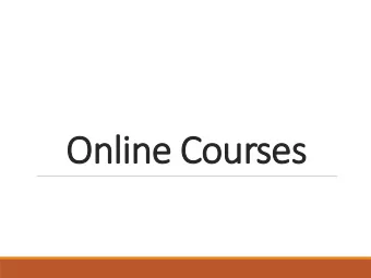 Online C  ne Cour  urses  es  Presenters Lisa DeChano-Cook , FAR -Western Michigan  University