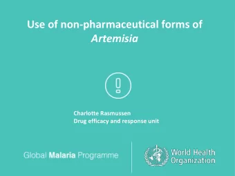 Use of non-pharmaceutical forms of  Artemisia  Charlotte Rasmussen  Drug efficacy and response unit