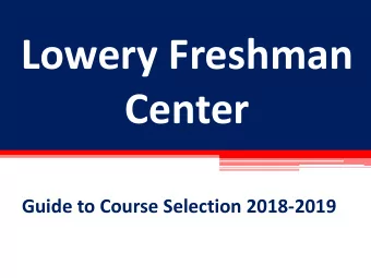 Lowery Freshman  Center  Guide to Course Selection 2018-2019  Welcome to Lowery  Introductions