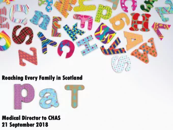 Reaching  ing Every  y Family  ly in Scotland  land  Medical  l Director  or to CHAS  21 September
