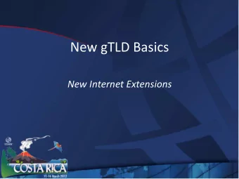 New  gTLD  Basics      New  Internet  Extensions    Agenda  Overview  of