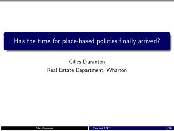 Has the time for place-based policies finally arrived?  Gilles Duranton  Real Estate Department,