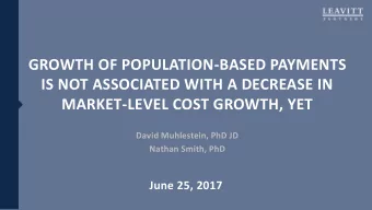 GROWTH OF POPULATION-BASED PAYMENTS  IS NOT ASSOCIATED WITH A DECREASE IN  MARKET-LEVEL COST
