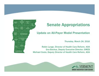 Senate Appropriations  Update on All-Payer Model Presentation  Thursday, March 24, 2016  Robin