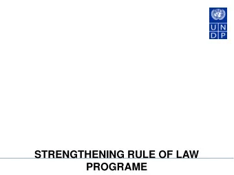 STRENGTHENING RULE OF LAW  PROGRAME  UNDP Global Program on Rule of Law  Countries where UNDP