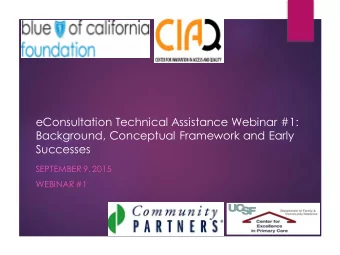 Background, Conceptual Framework and Early  Successes  SEPTEMBER 9, 2015  WEBINAR #1  Agenda