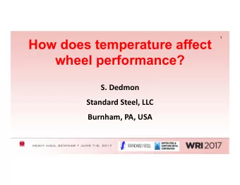 How does temperature affect  wheel performance?  S. Dedmon  Standard Steel, LLC  Burnham, PA, USA