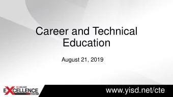 Education  August 21, 2019  www.yisd.net/cte  Agenda  Welcome and Updates CTE Staff  Kay