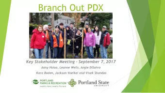 Branch Out PDX  Key Stakeholder Meeting  September 7, 2017  Anny Hsiao, Leanne Wells, Angie