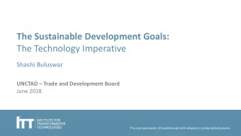 The Sustainable Development Goals:  The Technology Imperative  Shashi Buluswar UNCTAD  Trade and