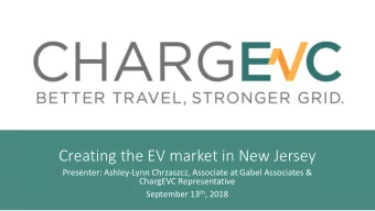 Creating the EV market in New Jersey  Presenter: Ashley-Lynn Chrzaszcz, Associate at Gabel