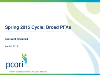 Spring 2015 Cycle: Broad PFAs  Applicant Town Hall  April 6, 2015  Agenda  Research Plan