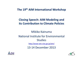 The 19 th AIM International Workshop Closing Speech: AIM Modeling and its Contribution to Climate