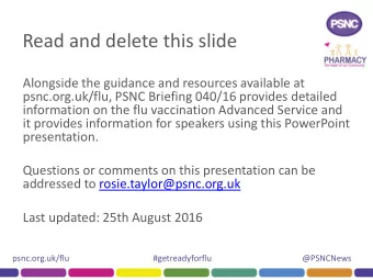 Read and delete this slide  Alongside the guidance and resources available at  psnc.org.uk/flu,