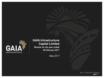 GAIA Infrastructure  Capital Limited  Results for the year ended  28 February 2017  May 2017