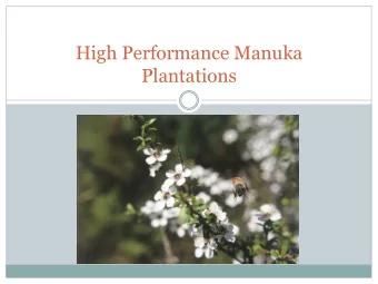 High Performance Manuka  Plantations Manuka Research Partnership Ltd  PGP Project  $2.7 M