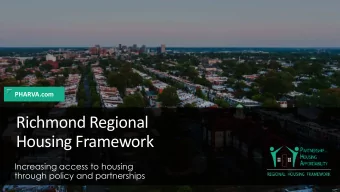 Richmond Regional  Housing Framework  Increasing access to housing  through policy and partnerships