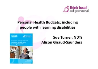 Personal Health Budgets: including  people with learning disabilities  Sue Turner, NDTi  Alison