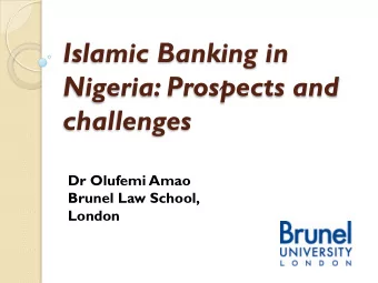 Islamic Banking in  Nigeria: Prospects and challenges Dr Olufemi Amao Brunel Law School, London
