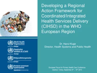 Coordinated/Integrated  Health Services Delivery  (CIHSD) in the WHO  European Region  Dr. Hans