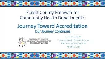 Journey Toward A  Accreditat  tation  Our J  Jou  ourn  rney C  y Con  ontinues  Lorrie Shepard, RN