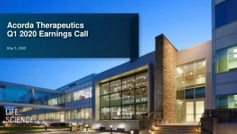 Acorda Therapeutics  Q1 2020 Earnings Call  May 5, 2020  Forward Looking Statements  This press