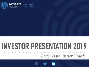 INVESTOR PRESENTATION 2019  Better Data, Better Health  WHO ARE  WE?  Avricore is a total health