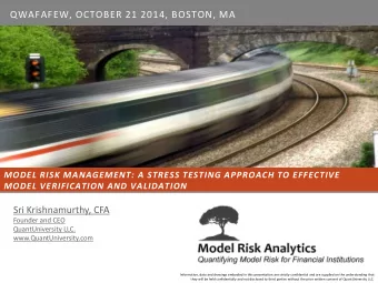 QWAFAFEW, OCTOBER 21 2014, BOSTON, MA  MODEL RISK MANAGEMENT: A STRESS TESTING APPROACH TO