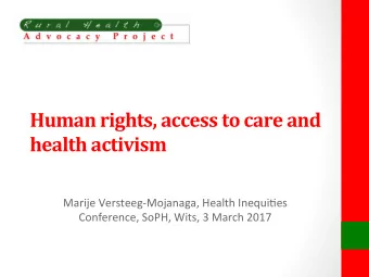 Human rights, access to care and health activism  Marije Versteeg-Mojanaga, Health Inequi6es
