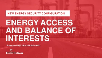 ENERGY ACCESS  AND BALANCE OF  INTERESTS  Presented by ukasz Houbowski PKN ORLEN  is a