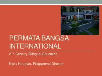 INTERNATIONAL 21 st Century Bilingual Education  Kerry Neuman, Programme Director  PBI: Bilingual